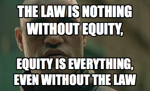 001 | Equity Is Everything Even WITHOUT the Law