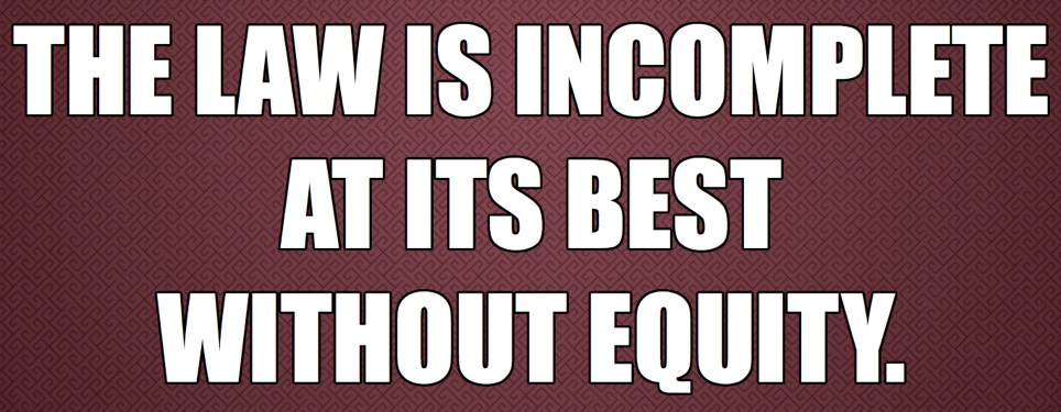 070 | The law is incomplete at its best without Equity