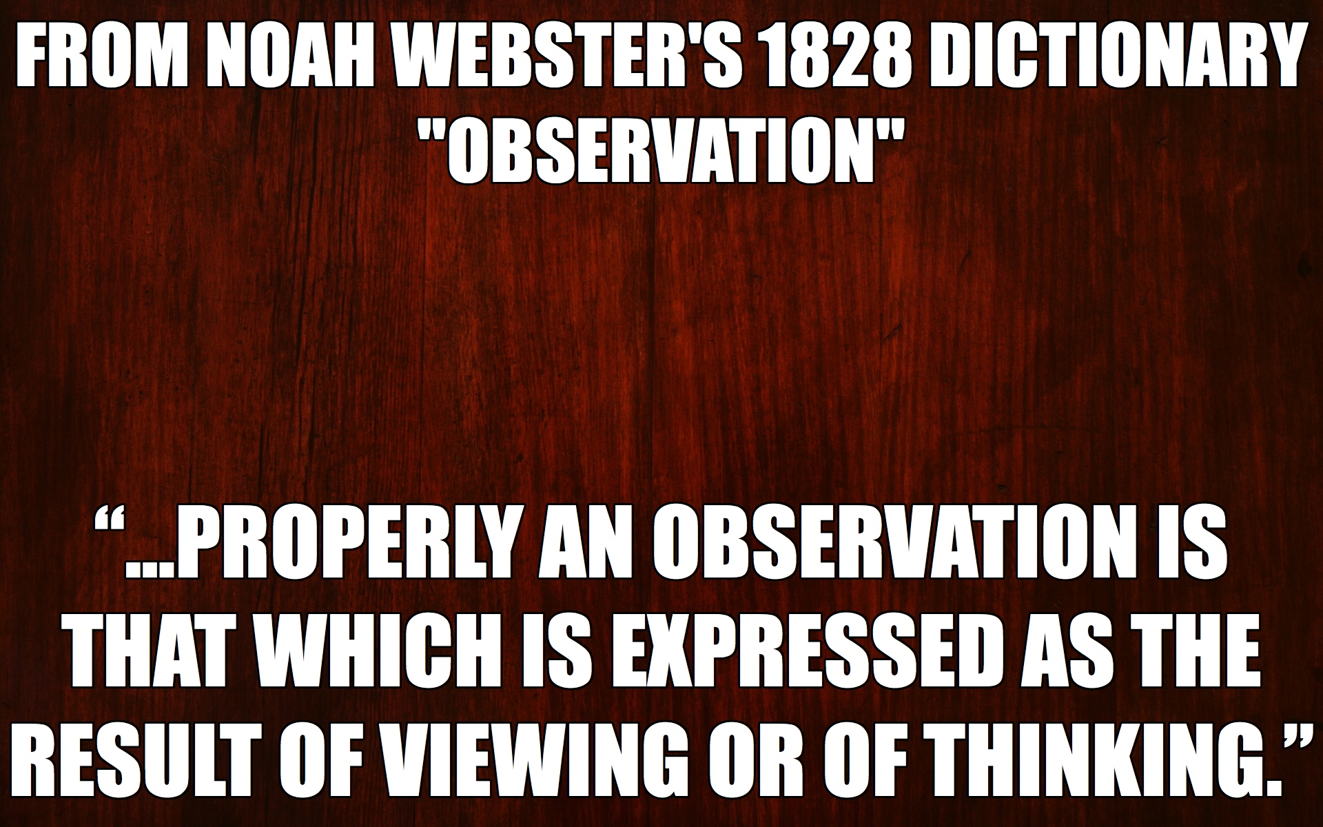 41 | OBSERVATION - Noah Websters 1828 Dictionary Defintion