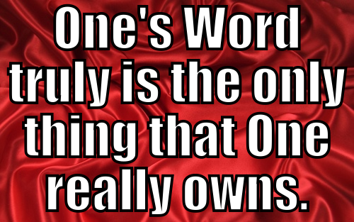 02 - One's Word truly is the only thing one owns